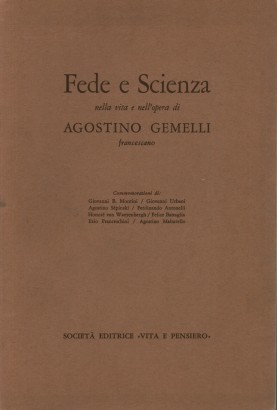 Fede e Scienza nella vita e nell'opera di Agostino Gemelli