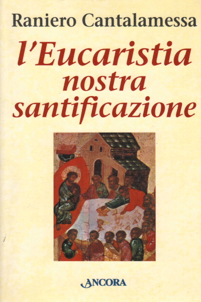 L'Eucarestia nostra santificazione, Raniero Cantalamessa