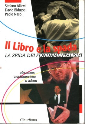 Il Libro e la spada. La sfida dei fondamentalismi religiosi