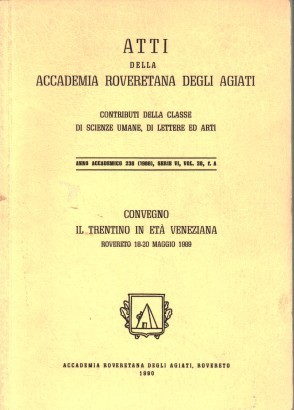 Atti della Accademia Roveretana degli Agiati, anno Accademico 238 (1998), serie IV, vol. 28, f. A