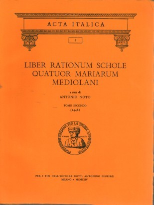 Liber rationum schole Quatuor Mariarum Mediolani: tomo secondo (1448)