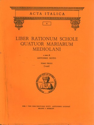 Liber rationum schole Quatuor Mariarum Mediolani: tomo terzo (1449)