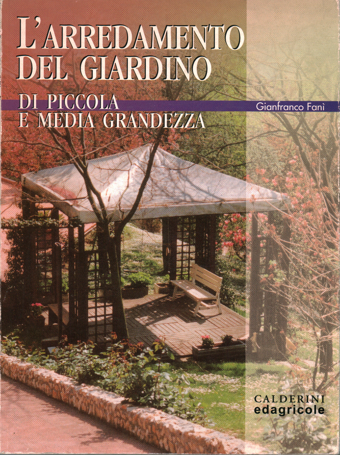 L'arredamento del giardino di piccola e media gra, Gianfranco Fanì