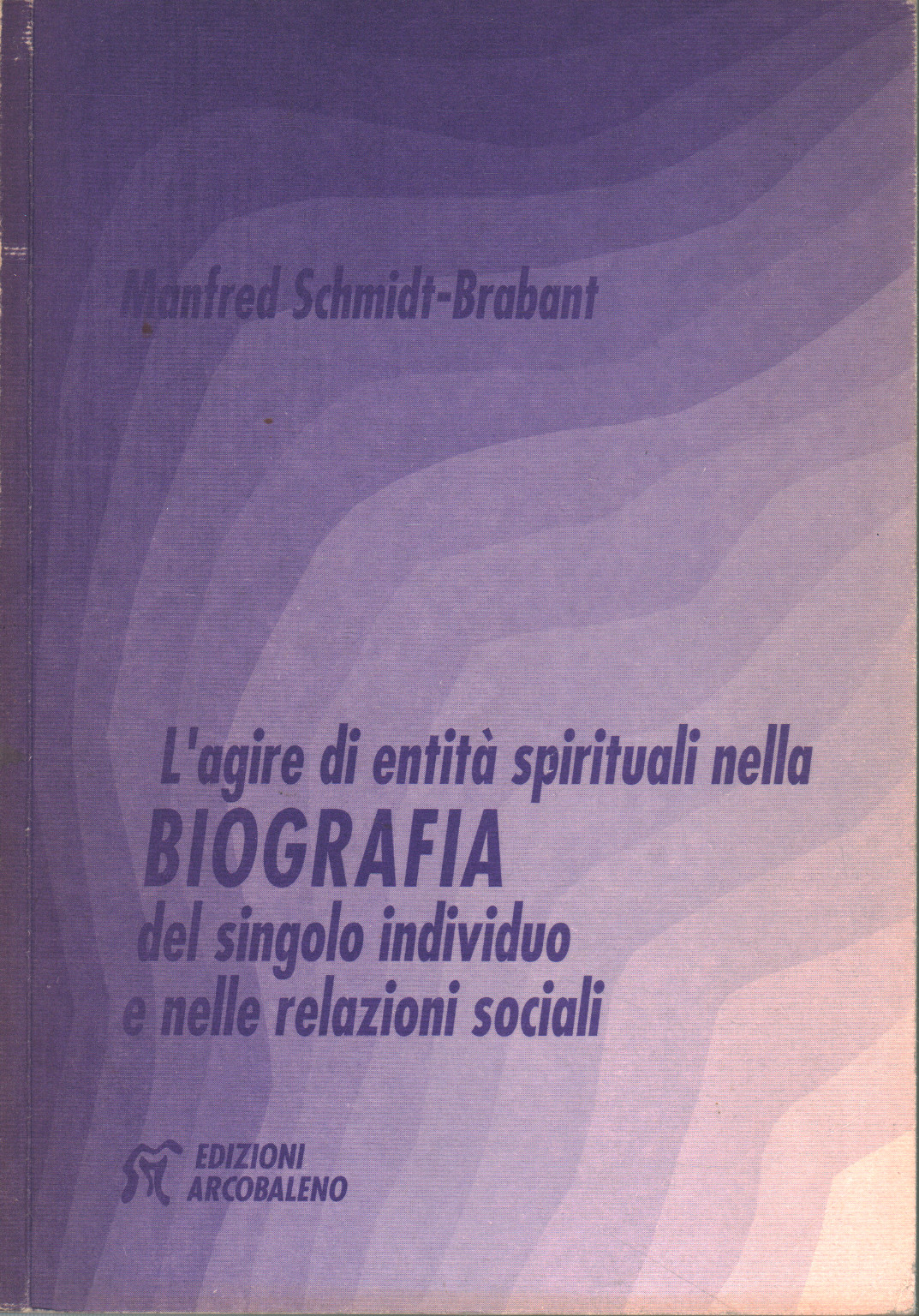 L'agire di entità spirituali nella biografia del, Manfred Schmidt- Brabant