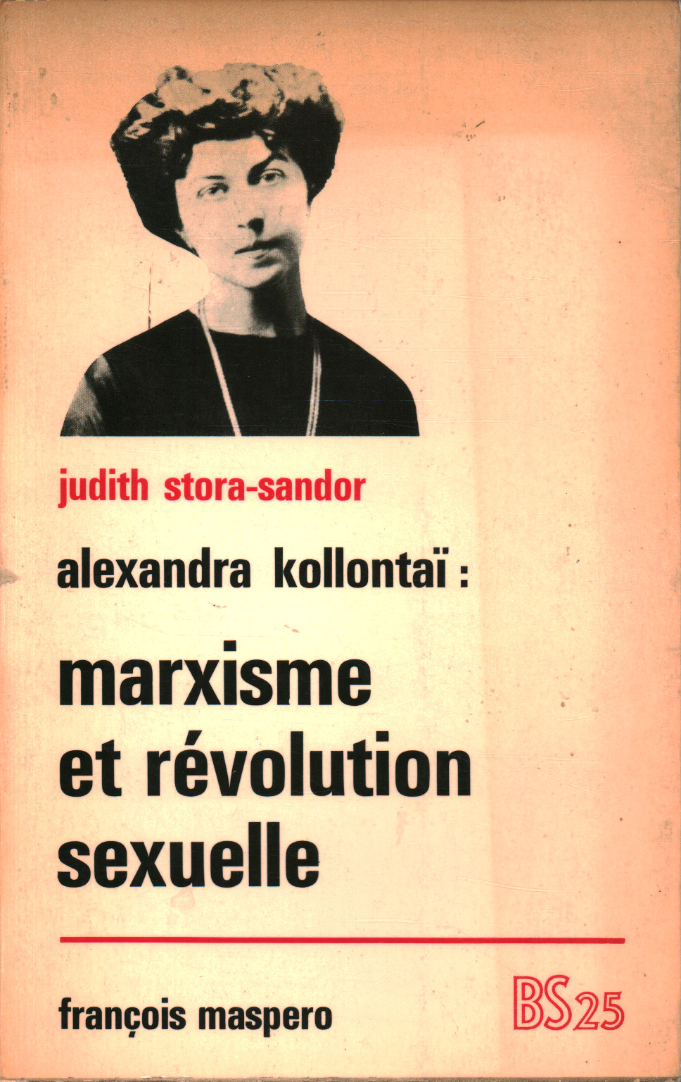 Alexandra Kollontaï: Marxismus und sexuelle Revolution, Judith Stora-Sandor