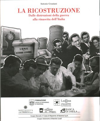 La ricostruzione. Dalle distruzioni della guerra alla rinascita dell'Italia (Con DVD)