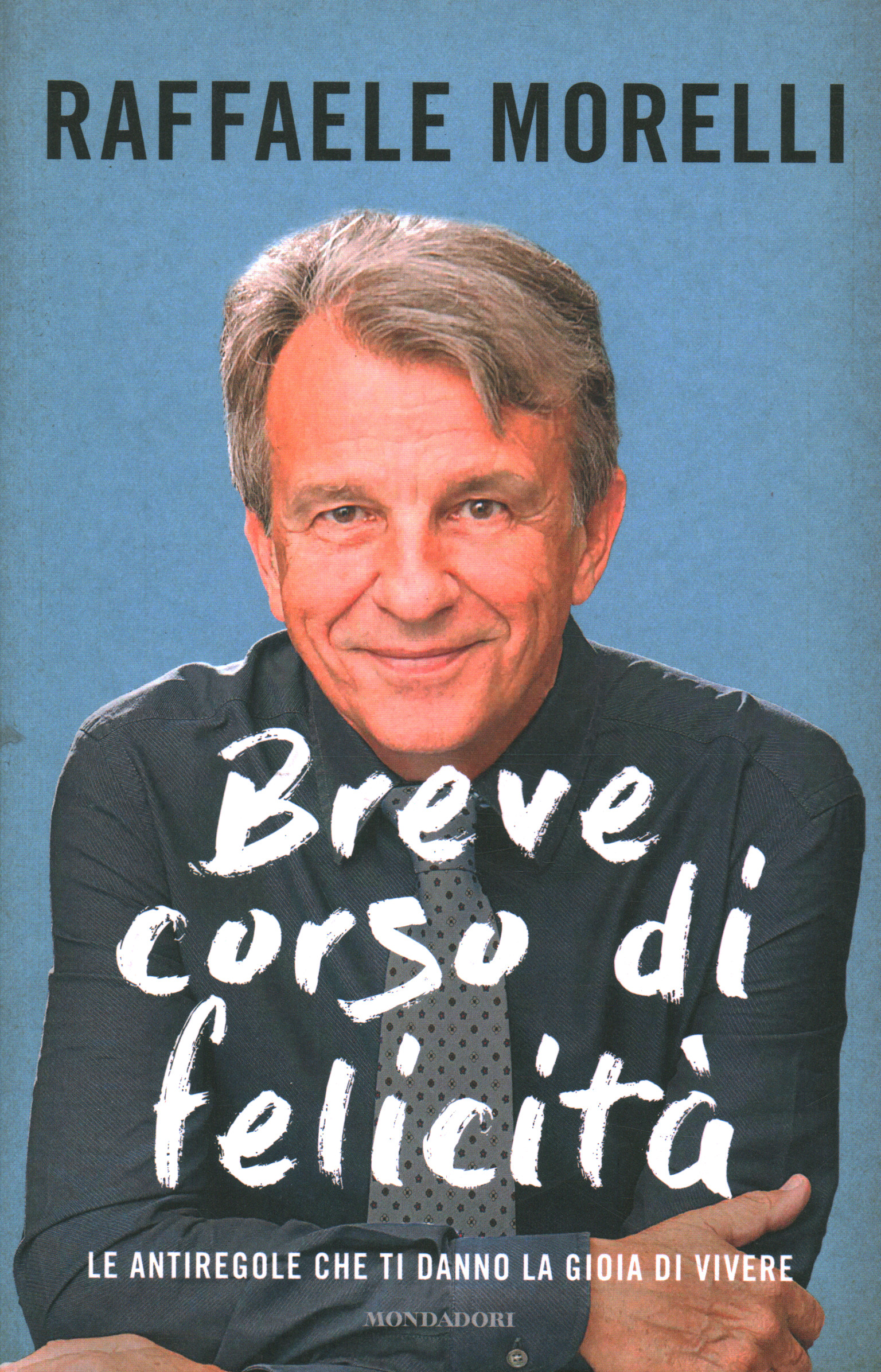 Breve corso di felicità, Raffaele Morelli