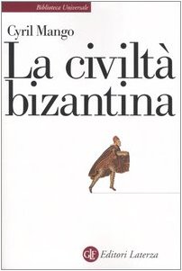 La civiltà bizantina, Cyril Mango