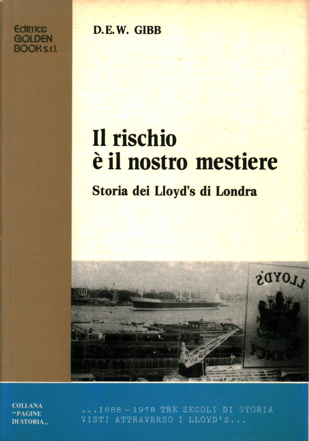 Il rischio é il nostro mestiere, D.E.W. Gibb