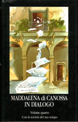 Maddalena di Canossa in dialogo volume quarto. Con la società del suo tempo