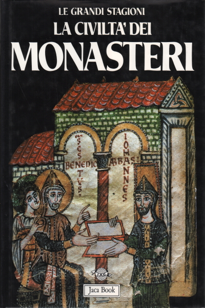 La civiltà dei monasteri, Raimond Oursel Leo Moulin Reginald Gregoire