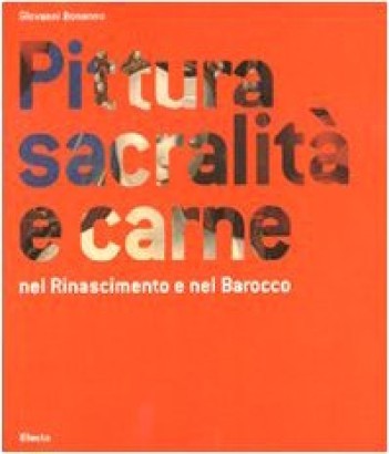 Pittura sacralità e carne nel Rinascimento e nel Barocco