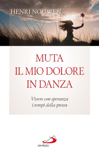 Muta il mio dolore in danza, Henri Nouwen