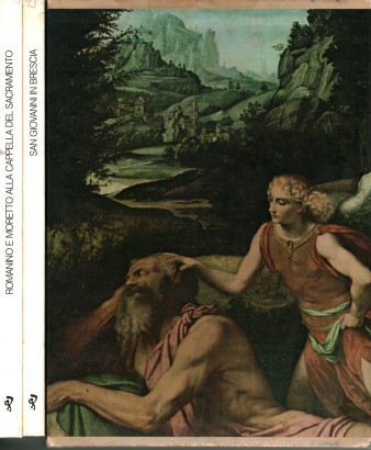 San Giovanni in Brescia. Romanino e Moretto alla cappella del sacramento (2 Volumi)