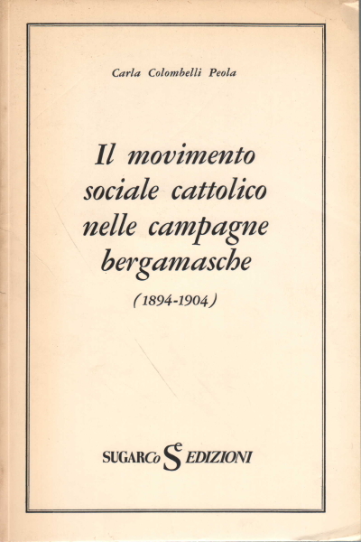 Il movimento sociale cattolico nelle campagne berg, Carla Colombelli Peola