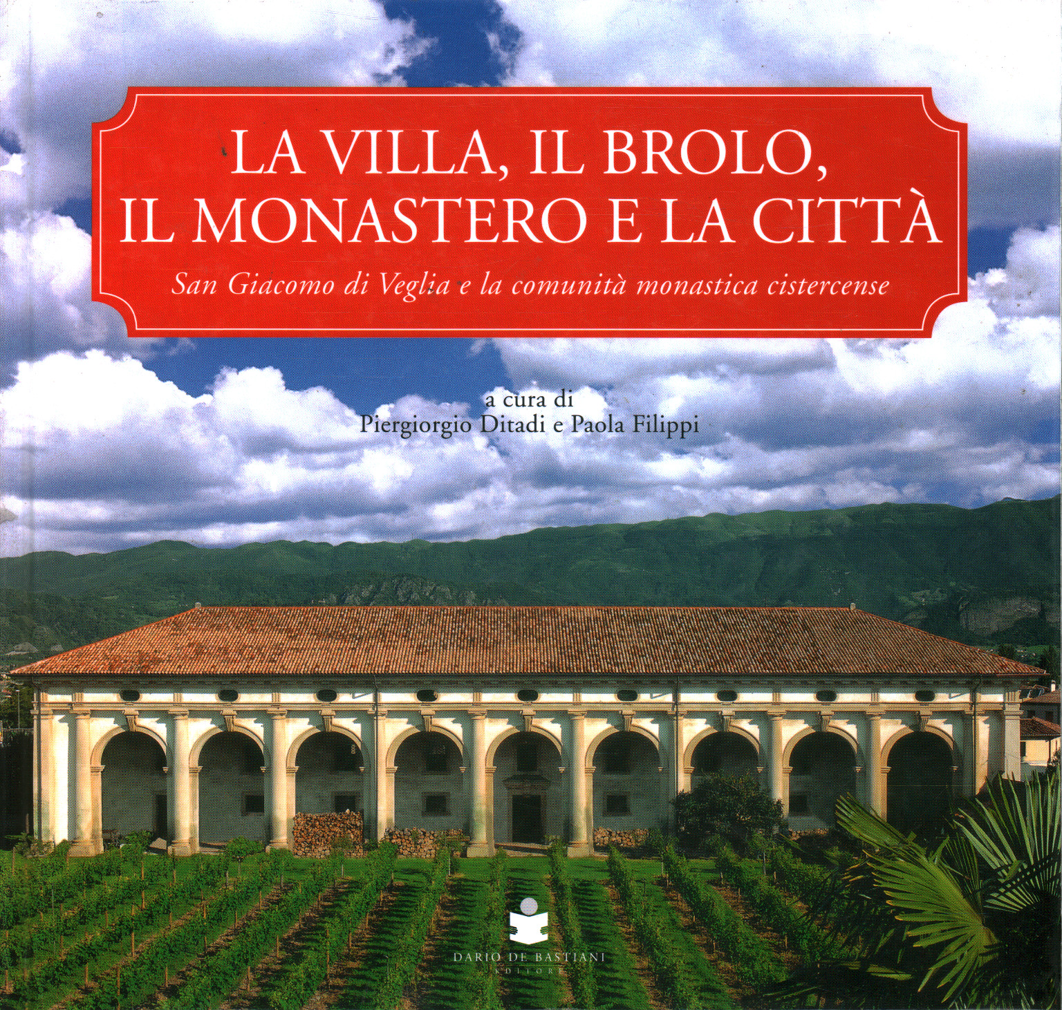 The villa the brolo the monastery and the city, Piergiorgio Ditadi Paola Filippi