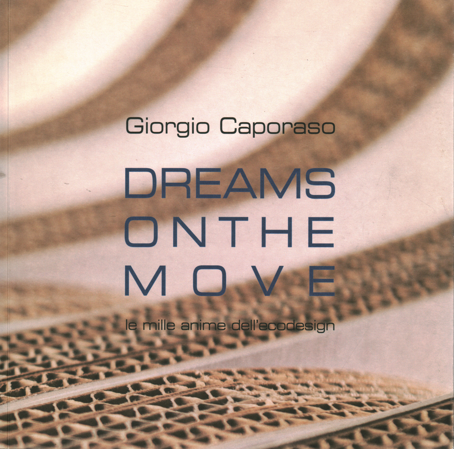 Dreams on the move. The thousand souls of ecodesign, Giorgio Caporaso