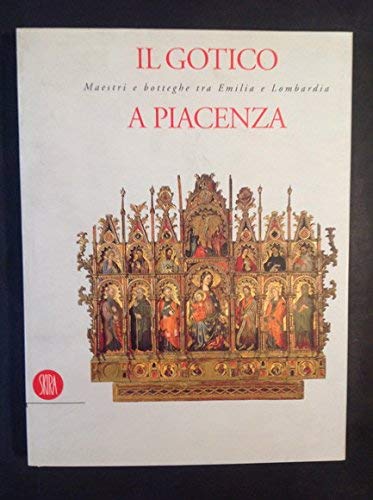 Il gotico a Piacenza, Paola Ceschi Lavagetto Antonella Gigli