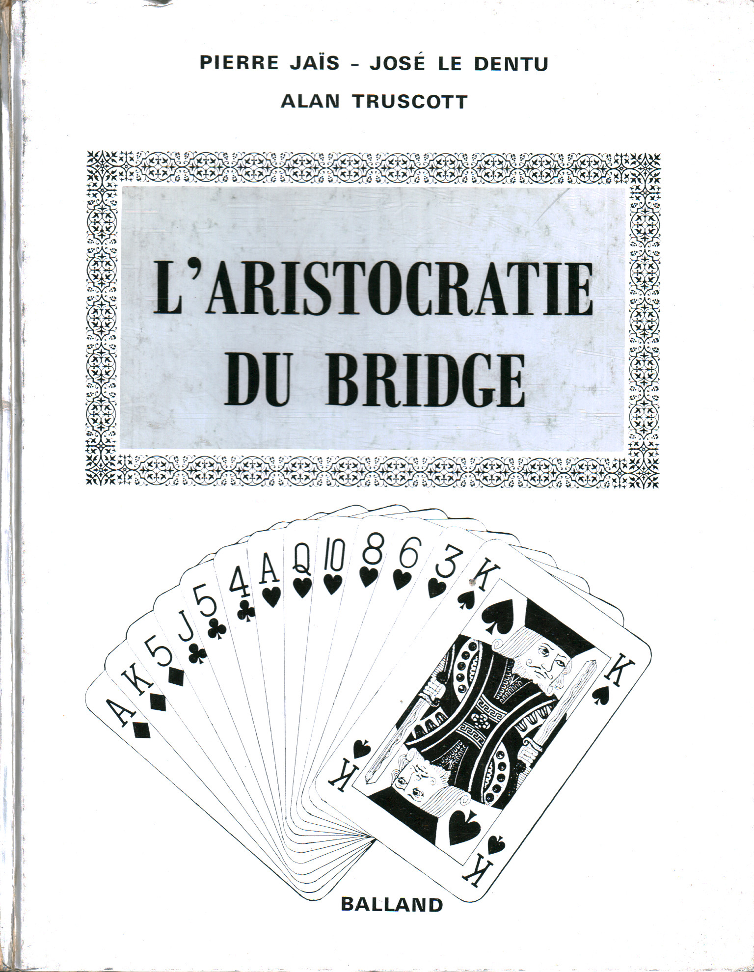 L aristocratie du bridge, Pierre Jais José Le Dentu Alan Truscott