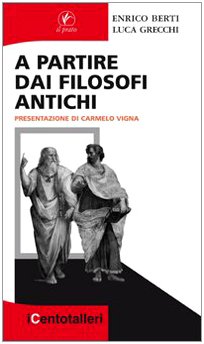 A partire dai filosofi antichi, Enrico Berti Luca Grecchi