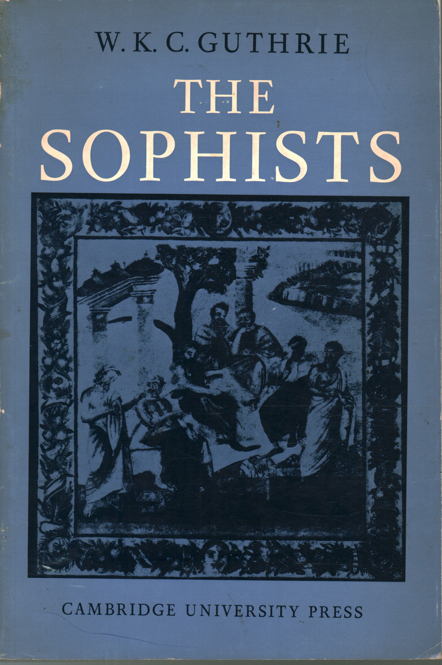 The sophists, W.K.C. Guthrie