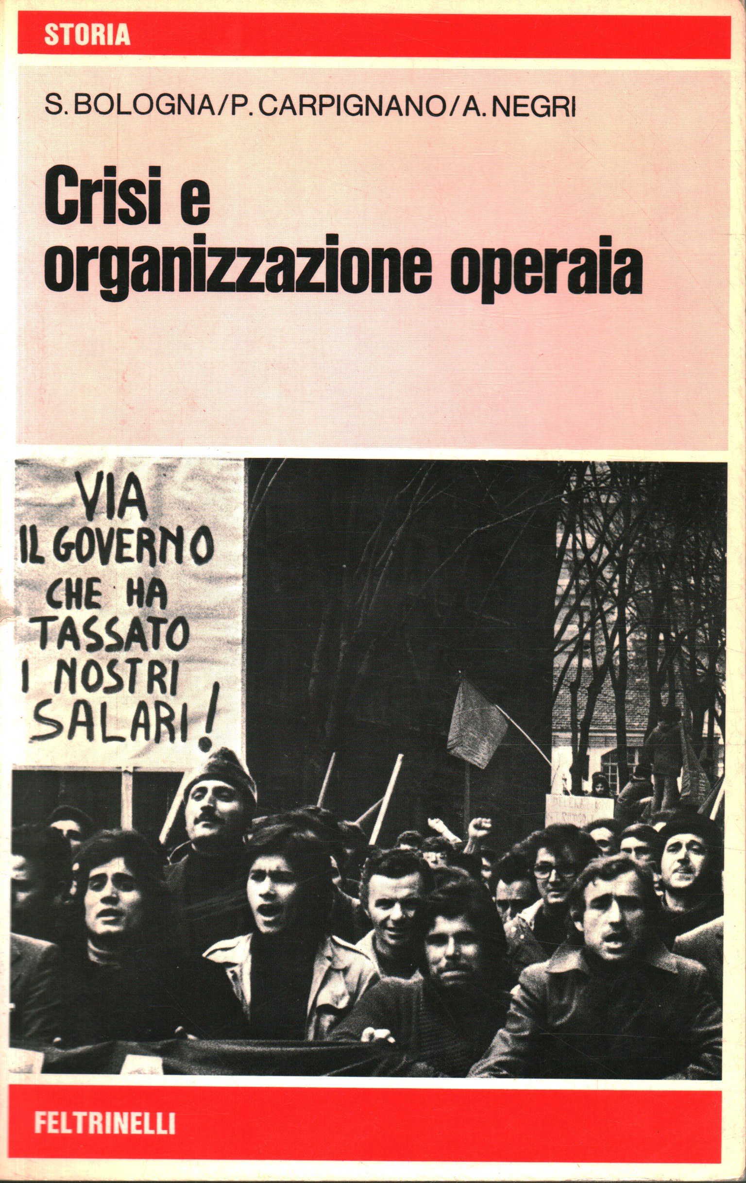 Crisi e organizzazione operaia, Sergio Bologna Paolo Carpignano Antonio Negri