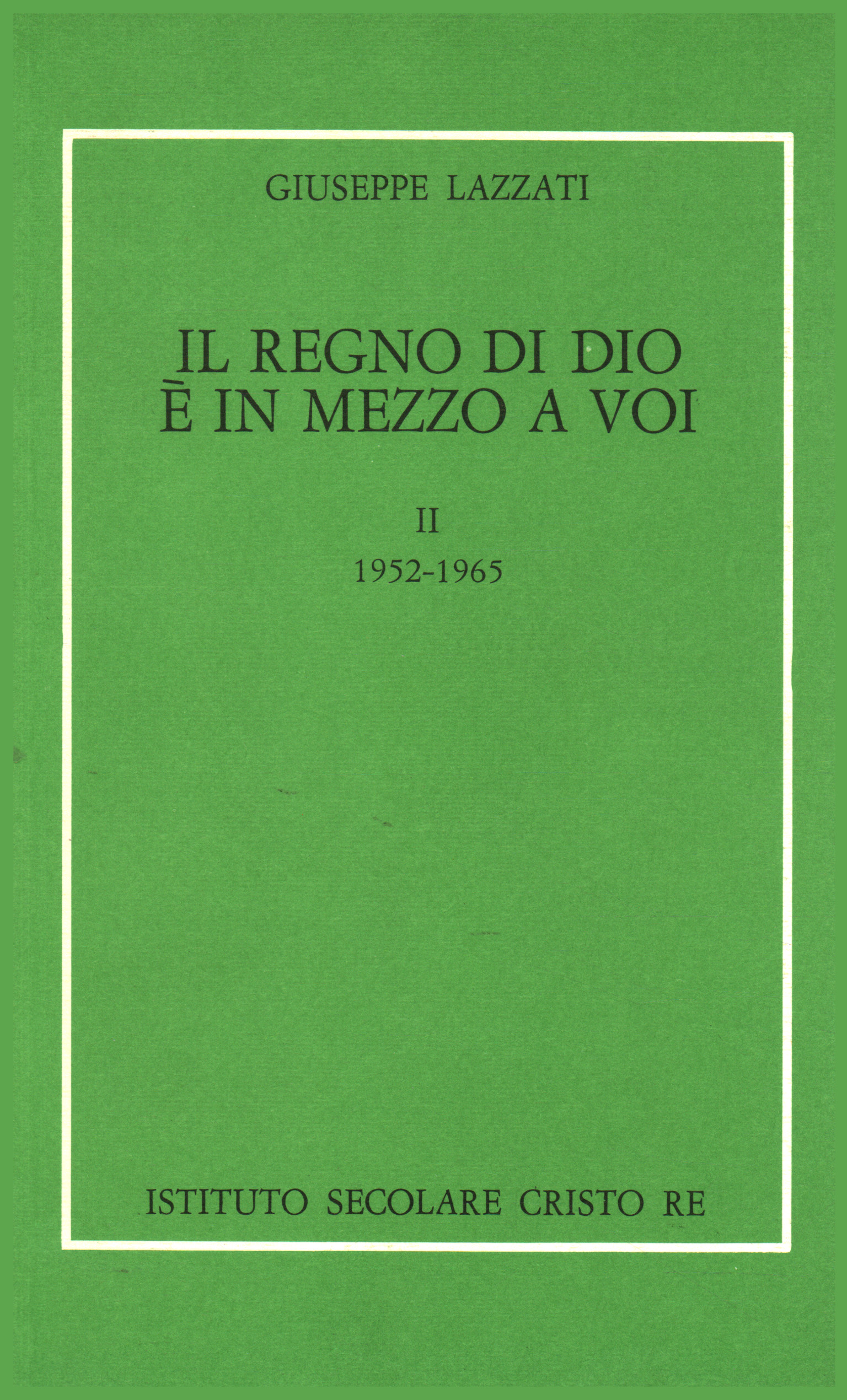 Le royaume de Dieu est parmi vous - Vol.II, Giuseppe Lazzati