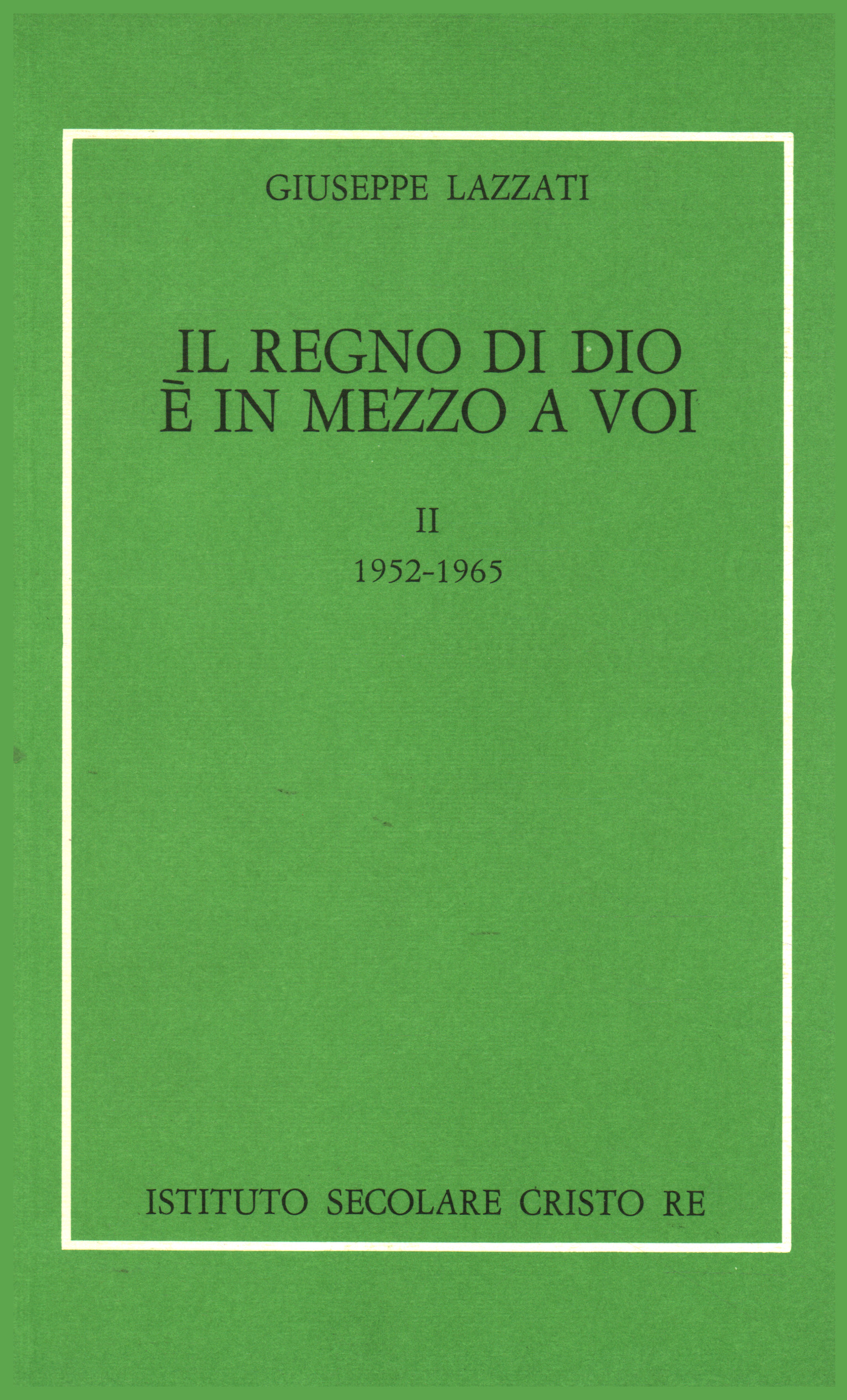 Il regno di Dio è in mezzo a voi - Vol. II, Giuseppe Lazzati