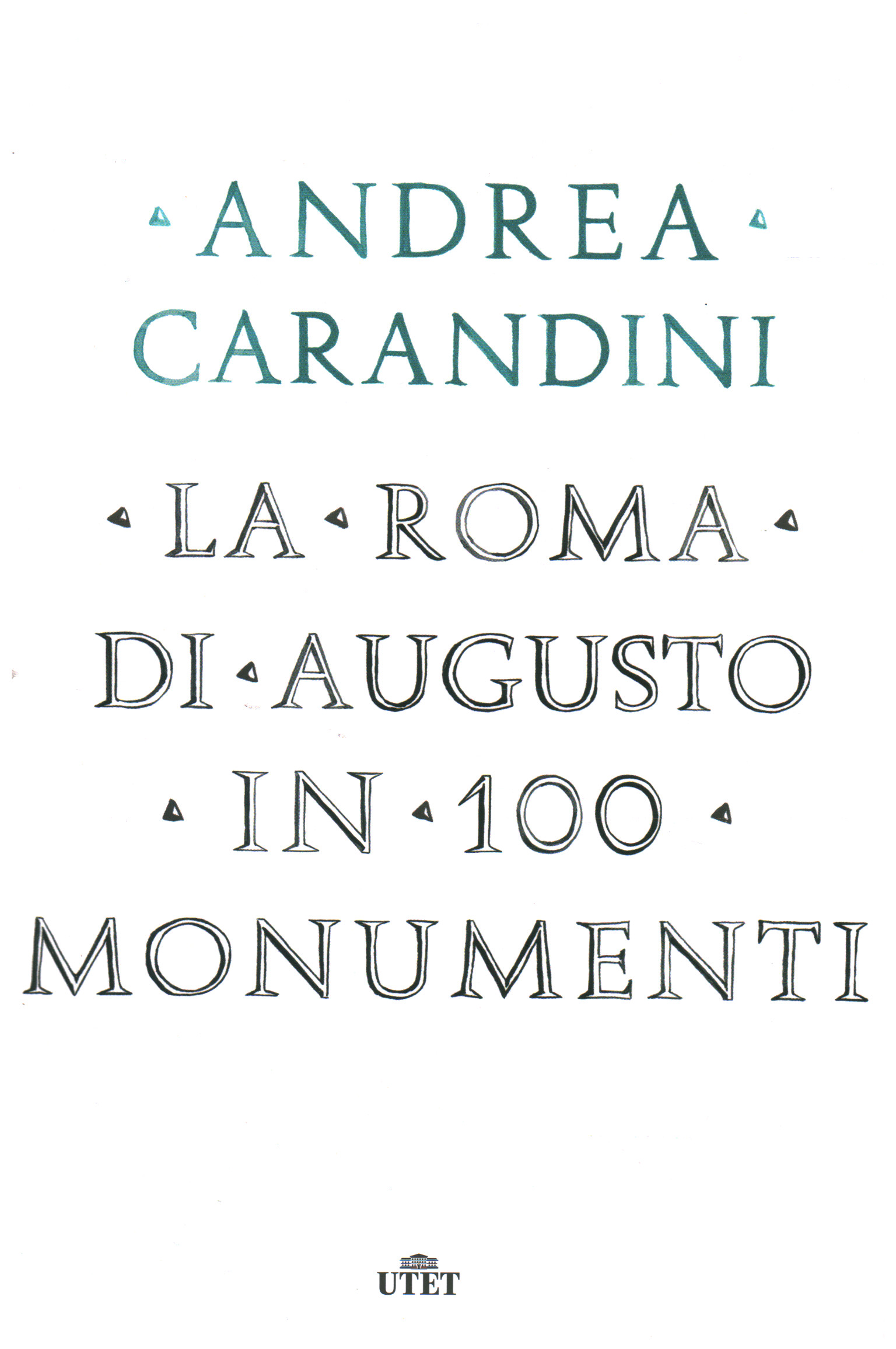 La Roma di Augusto in 100 monumenti, Andrea Carandini