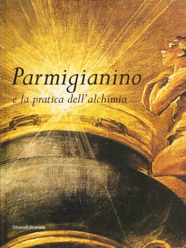 Parmigianino et la pratique de l'alchimie, AA.VV