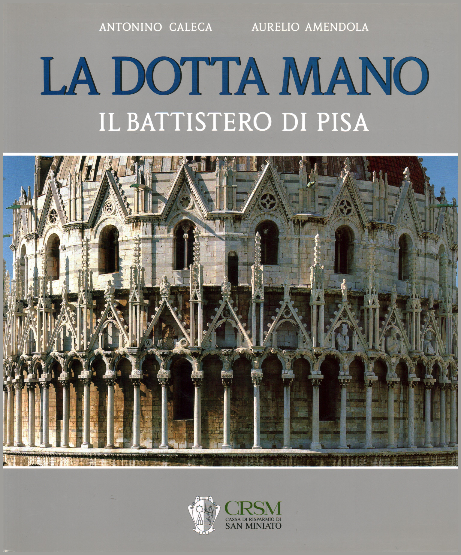 Die gelernte Hand. Das Baptisterium von Pisa, Antonino Caleca