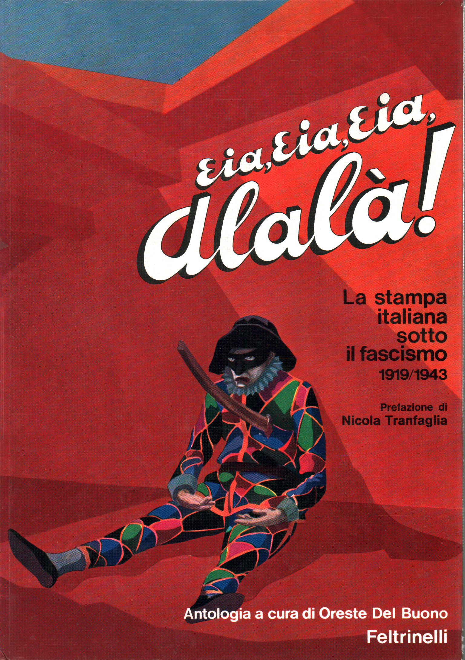 Eia Eia Eia Alalà! The Italian press under the fas, Oreste Del Buono
