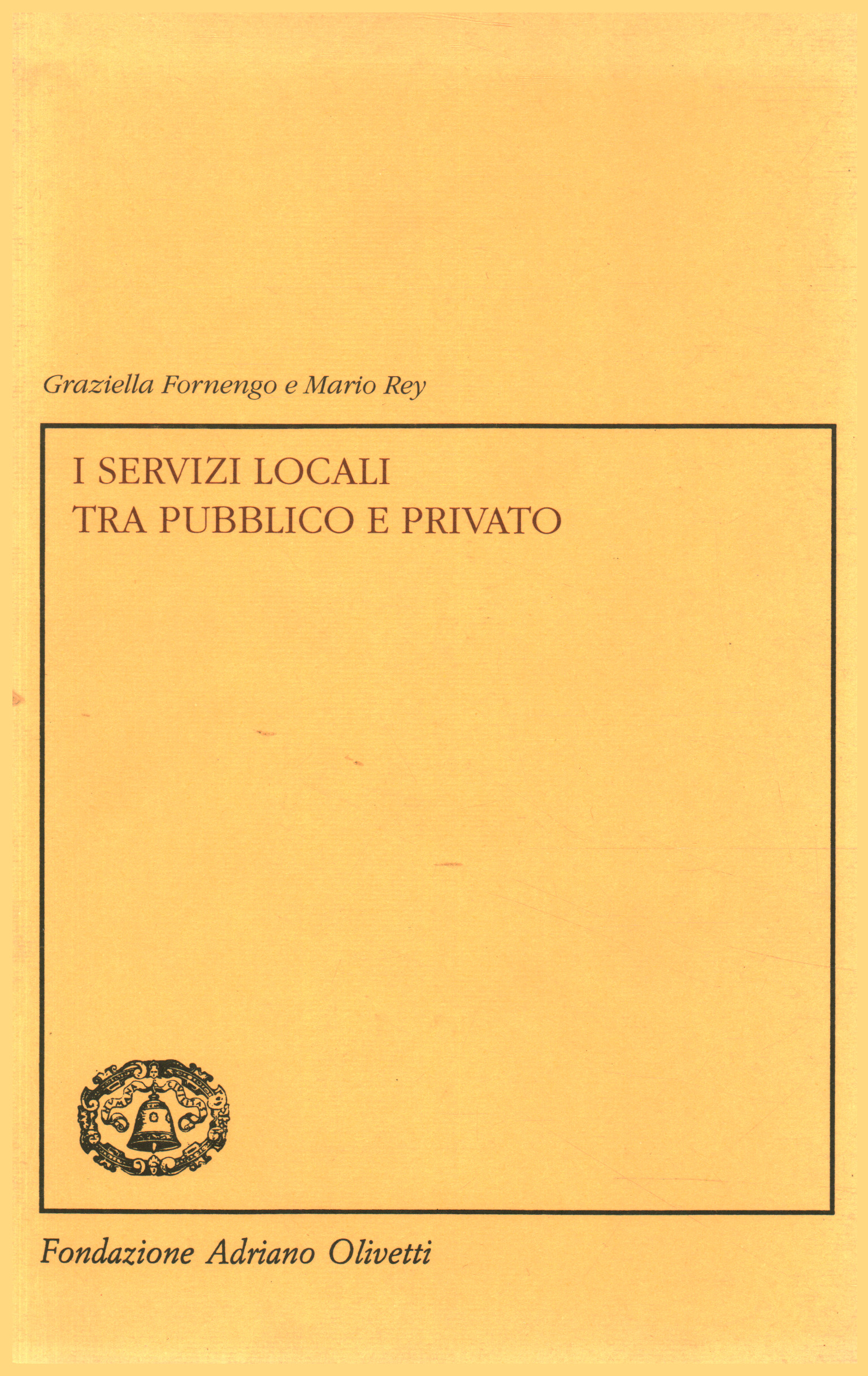 I servizi locali tra pubblico e privato, Graziella Fornengo Mario Rey