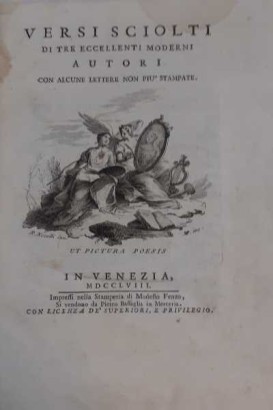 Versi sciolti di tre eccellenti moderni Autori con, Saverio Bettinelli Carlo Innocenzo Frugoni Francesco Algarotti