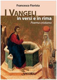 The Gospels in verse and rhyme, Francesco Fiorista