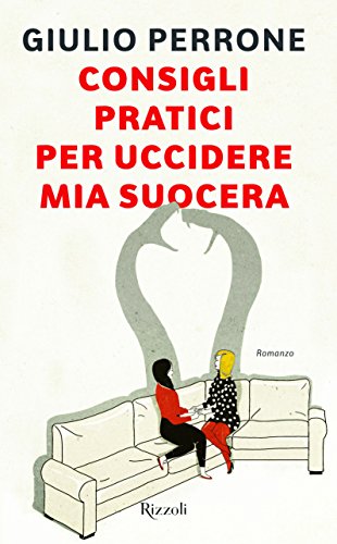 Practical advice for killing my mother-in-law, Giulio Perrone
