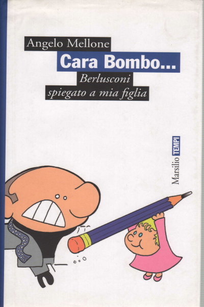 Dear Bee... Berlusconi's italy explained to my daughter, Angelo Mellone