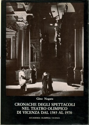 Crocanche degli spettacoli nel teatro olimpico di Vicenza dal 1585 al 1970