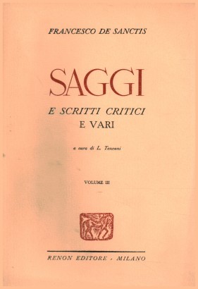 Saggi e scritti critici e vari. Volume terzo