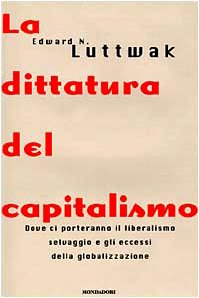 La dittatura del capitalismo, Edward N. Luttwak