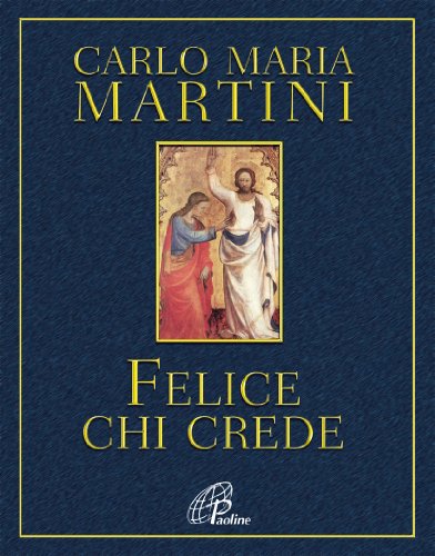 Felice chi crede, Carlo Maria Martini