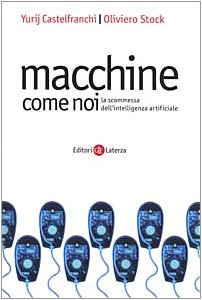 Machines like us, Yurij Castelfranchi Oliviero Stock