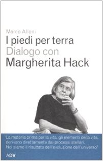 I piedi per terra. Dialogo con Marcherita Hack, Marco Alloni Margherita Hack