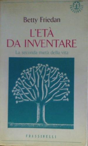 L età da inventare, Betty Friedan