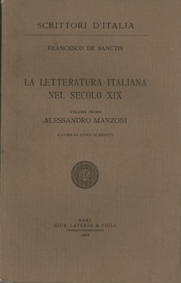 La letteratura italiana nel secolo xix. Volume primo. Alessandro Manzoni