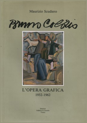 Bruno Colorio. L'opera grafica 1932-1962