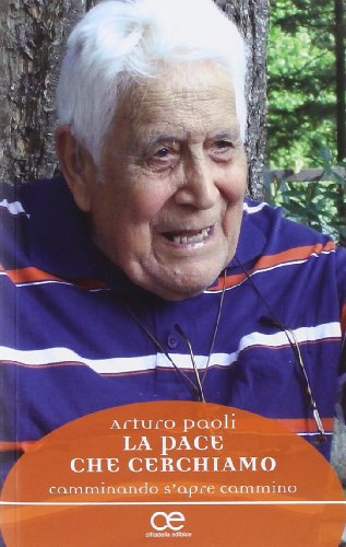 La pace che cerchiamo, Arturo Paoli