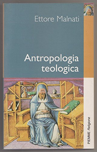 Antropologia teologica, Ettore Malnati