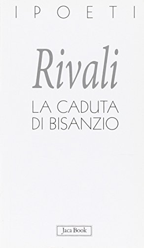 La caduta di Bisanzio, Alessandro Rivali