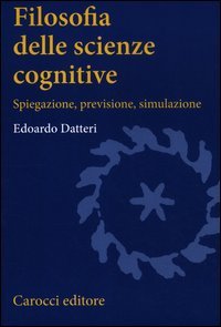Filosofia delle scienze cognitive, Edoardo Datteri